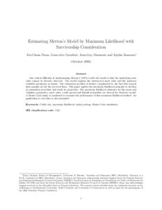 Estimating Merton’s Model by Maximum Likelihood with Survivorship Consideration Jin-Chuan Duan, Genevi`eve Gauthier, Jean-Guy Simonato and Sophia Zaanoun∗ (OctoberAbstract