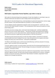 NGO Leaders for Educational Opportunity Media release For immediate distribution August[removed]NGO leaders congratulate Premier Napthine, urge others to step up