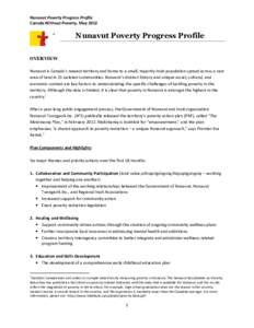 Nunavut Poverty Progress Profile Canada Without Poverty, May 2012 Nunavut Poverty Progress Profile OVERVIEW Nunavut is Canada’s newest territory and home to a small, majority Inuit population spread across a vast