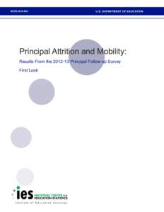 NCES[removed]U.S. DEPARTMENT OF EDUCATION Principal Attrition and Mobility: Results From the 2012–13 Principal Follow-up Survey