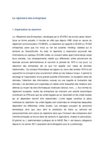 Le répertoire des entreprises  1. Organisation du répertoire Le «Répertoire des Entreprises» développé par le STATEC est encore assez récent. Sous sa forme actuelle, il n’existe en effet que depuis[removed]mise e