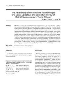 HK J Paediatr (new series) 2005;10:[removed]The Relationship Between Retinal Haemorrhages and Status Epilepticus and a Literature Review of Retinal Haemorrhages in Young Children MC HO, P CHEUNG, LS IP, CK MA