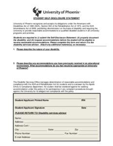 STUDENT SELF-DISCLOSURE STATEMENT University of Phoenix recognizes and accepts its obligations under the Americans with Disabilities Act ofADA), Section 504 of the Rehabilitation Act of 1973, and the ADA Amendment