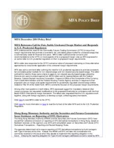 MFA December 2014 Policy Brief MFA Reiterates Call for Fair, Stable Uncleared Swaps Market and Responds to U.S. Prudential Regulators MFA underscored the need for the Commodity Futures Trading Commission (CFTC) to issue 