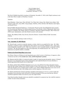 Fish & Wildlife Board **APPROVED** Minutes Wednesday, December 15, 2010 The Fish & Wildlife Board held a meeting on Wednesday, December 15, 2010, in the Chapel conference room at the State Office Complex in Waterbury, Ve