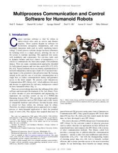 IEEE Robotics and Automation Magazine  Multiprocess Communication and Control Software for Humanoid Robots Neil T. Dantam∗
