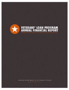 Veterans’ LOan prOgram annUaL finanCiaL repOrt ENTERPRISE FUND FOR THE FISCAL YEARS ENDED JUNE 30, 2013 AND JUNE 30, 2012 O R E G O N D E PA R T M E N T O F V E T E R A N S ’ A F FA I R S An Agency of the State of Or