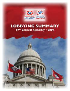 LOBBYING Summary 87th General Assembly • 2009 87th Arkansas General Assembly Arkansas State Chamber of Commerce / Associated Industries of Arkansas, Inc.