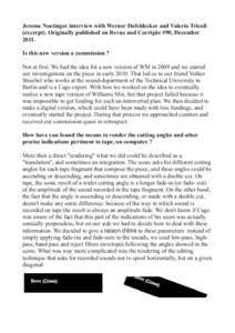 Jerome Noetinger interview with Werner Dafeldecker and Valerio Tricoli (excerpt). Originally published on Revue and Corrigйe #90, DecemberIs this new version a commission ? Not at first. We had the idea for a new