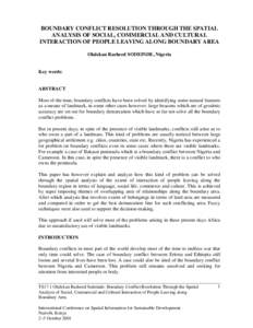 BOUNDARY CONFLICT RESOLUTION THROUGH THE SPATIAL ANALYSIS OF SOCIAL, COMMERCIAL AND CULTURAL INTERACTION OF PEOPLE LEAVING ALONG BOUNDARY AREA Olalekan Rasheed SODEINDE, Nigeria  Key words: