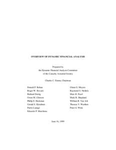 OVERVIEW OF DYNAMIC FINANCIAL ANALYSIS  Prepared by the Dynamic Financial Analysis Committee of the Casualty Actuarial Society Charles C. Emma, Chairman