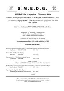 S.M.E.D.G. SMEDG Mini symposium November 14th Extended Meeting to present New Data on the Regolith for Broken Hill and Cobar. Also features a display of CRC LEME Projects and new geophysical data from New England Data fr