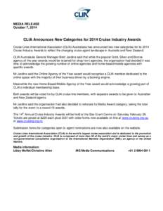 MEDIA RELEASE October 7, 2014 CLIA Announces New Categories for 2014 Cruise Industry Awards Cruise Lines International Association (CLIA) Australasia has announced two new categories for its 2014 Cruise Industry Awards t