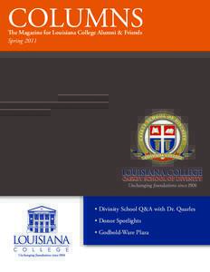 COLUMNS The Magazine for Louisiana College Alumni & Friends Spring 2011 • Divinity School Q&A with Dr. Quarles • Donor Spotlights