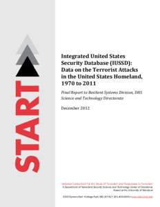Integrated United States Security Database (IUSSD): Data on the Terrorist Attacks in the United States Homeland, 1970 to 2011 Final Report to Resilient Systems Division, DHS