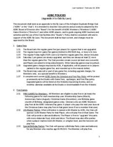 Last Updated February 10, 2014  ADBC POLICIES (Appendix A to Club By-Laws) This document shall exist as an appendix to the By-Laws of the Arlington Duplicate Bridge Club (“ADBC” or the 