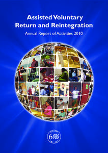 This Annual Report has been produced by: International Organization for Migration Headquarters Migrant Assistance Division/Department of Migration Management 17, Route des Morillons CH-1211 Geneva 19 Switzerland