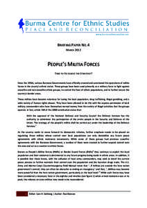 BRIEFING PAPER NO.4 MARCH 2012 PEOPLE’S MILITIA FORCES T IME TO R E - ASSESS THE S TRATEGY ? Since the 1950s, various Burmese Governments have officially created and sanctioned the operations of militia