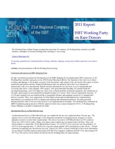 2011 Report: ISBT Working Party on Rare Donors The Working Party on Rare Donors membership represents 18 countries, all Working Party members are ISBT members, attendance at Formal Working Party meetings is very strong. 