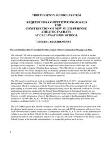 TROUP COUNTY SCHOOL SYSTEM REQUEST FOR COMPETITIVE PROPOSALS FOR CONSTRUCTION OF NEW MULTI-PURPOSE ATHLETIC FACILITY AT CALLAWAY HIGH SCHOOL