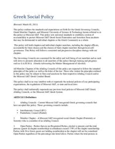 Greek	
  Social	
  Policy	
  	
   (Revised: March 05, 2013) This policy outlines the standards and expectations set forth for the Greek Governing Councils, Greek Member Chapters, and Missouri University of Science & 