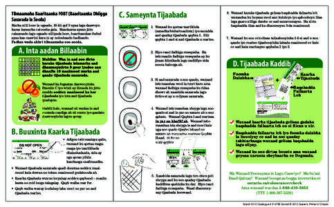 Tilmaamaha Baaritaanka FOBT (Baaritaanka Dhiigga Saxarada la Socda) Marka xilli hore la ogaado, 10-kii qof 9 ayaa laga daaweyn karaa kansarka caloosha gala. Maadaama aysan jirin calaamado lagu ogaado xilliyada hore, baar