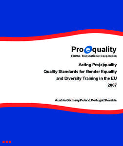 Pro e quality  EQUAL Transnational Cooperation Acting Pro(e)quality Quality Standards for Gender Equality