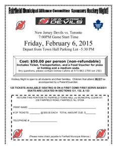 New Jersey Devils vs. Toronto 7:00PM Game Start Time Friday, February 6, 2015 Depart from Town Hall Parking Lot –5:30 PM Cost: $50.00 per person (non-refundable)