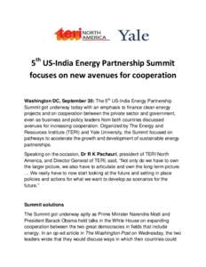 5th US-India Energy Partnership Summit focuses on new avenues for cooperation Washington DC, September 30: The 5th US-India Energy Partnership Summit got underway today with an emphasis to finance clean energy projects a