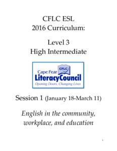 CFLC ESL 2016 Curriculum: Level 3 High Intermediate  Session 1 (January 18-March 11)