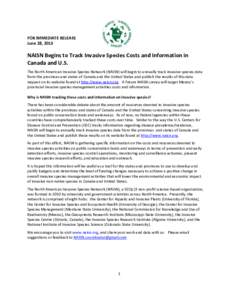 FOR IMMEDIATE RELEASE June 28, 2013 NAISN Begins to Track Invasive Species Costs and Information in Canada and U.S. The North American Invasive Species Network (NAISN) will begin to annually track invasive species data