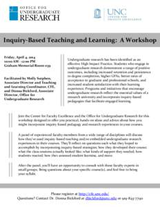 Inquiry-Based Teaching and Learning: A Workshop Friday, April 4, [removed]:00 AM - 12:00 PM Graham Memorial Room 039  Facilitated by Molly Sutphen,