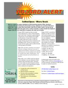 HAZARD ALERT Confined Spaces – Winery Vessels Work at a winery can expose individuals to life-threatening situations. When cleaning or emptying tanks, and checking the fermentation process, employees are sometimes dire