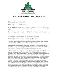 VELI Math STORYTIME TEMPLATE Librarian Name: Beth Reynolds Library Name: Norwich Public Library Math Skill Featured: Touch counting, Sorting, Addition, Comparison, Counting by tens