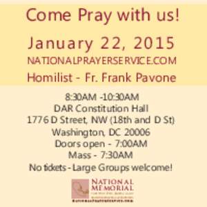 Come Pray with us! Janua r y 2 2 , [removed]NATIONALPRAYERSERVICE.COM Homilist - Fr. Frank Pavone 8:30AM -10:30AM