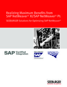 Realizing Maximum Benefits from SAP NetWeaver® XI/SAP NetWeaver® PI: SEEBURGER Solutions for Optimizing SAP NetWeaver® Table of Contents executive summary..............................................................