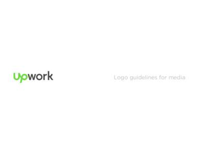 Logo guidelines for media  Our logo is the symbol of who we are. The Upwork logo represents the aspiration, energy and optimism of redefining the future of work. It is the single most important visual aspect of our bran