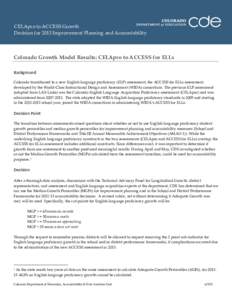 CELApro to ACCESS Growth Decision for 2013 Improvement Planning and Accountability Colorado Growth Model Results: CELApro to ACCESS for ELLs Background Colorado transitioned to a new English language proficiency (ELP) as