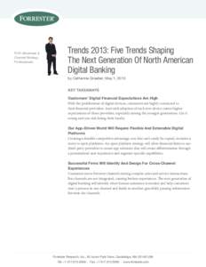 For: eBusiness & Channel strategy Professionals Trends 2013: Five Trends Shaping The Next Generation Of North American