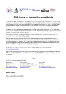 TSR Update on Intense Hurricane Dennis London, 8 July[removed]Tropical Storm Risk (TSR), the award-winning* consortium of experts on insurance, risk management and seasonal climate forecasting led by UCL’s Benfield Haza
