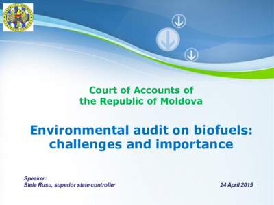 Court of Accounts of the Republic of Moldova Environmental audit on biofuels: challenges and importance Speaker: