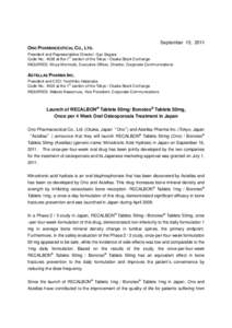 September 15, 2011 ONO PHARMACEUTICAL CO., LTD. President and Representative Director: Gyo Sagara st Code No.: 4528 at the 1 section of the Tokyo / Osaka Stock Exchange INQUIRIES: Kinya Morimoto, Executive Officer, Direc