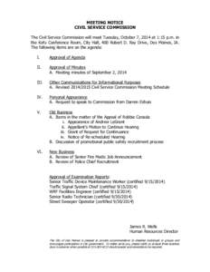 MEETING NOTICE CIVIL SERVICE COMMISSION The Civil Service Commission will meet Tuesday, October 7, 2014 at 1:15 p.m. in the Kofu Conference Room, City Hall, 400 Robert D. Ray Drive, Des Moines, IA. The following items ar