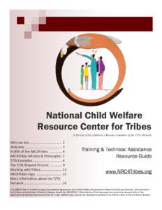 National Child Welfare Resource Center for Tribes A Service of the Children’s Bureau, a member of the T/TA Network Who we are................................... 2 Welcome ....................................... 3