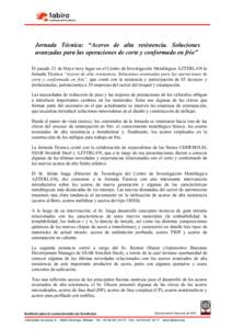 Jornada Técnica: “Aceros de alta resistencia. Soluciones avanzadas para las operaciones de corte y conformado en frío” El pasado 21 de Mayo tuvo lugar en el Centro de Investigación Metalúrgica AZTERLAN la Jornada