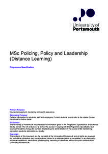 MSc Policing, Policy and Leadership (Distance Learning) Programme Specification Primary Purpose: Course management, monitoring and quality assurance.