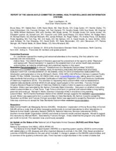 REPORT OF THE USAHA/AAVLD COMMITTEE ON ANIMAL HEALTH SURVEILLANCE AND INFORMATION SYSTEMS Chair: Lisa Becton, IA Vice Chair: Marie Gramer, MN Bruce Akey, NY; Debbie Barr, CAN; Karen Beck, NC; Stan Bruntz, CO; Craig Carte