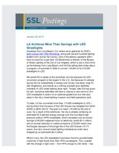 January 29, 2013  LA Achieves More Than Savings with LED Streetlights Greetings from Long Beach, CA, where we’re gathered for DOE’s tenth annual SSL R&D Workshop, along with several hundred lighting