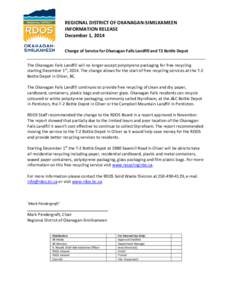 REGIONAL DISTRICT OF OKANAGAN-SIMILKAMEEN INFORMATION RELEASE December 1, 2014 Change of Service for Okanagan Falls Landfill and T2 Bottle Depot The Okanagan Falls Landfill will no longer accept polystyrene packaging for
