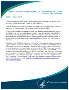 Special Enrollment Period (SEP) for Consumers with COBRA Continuation Coverage Updated May 8, 2014 Consumers who currently have COBRA continuation coverage may qualify for a one-time Special Enrollment Period for a limit